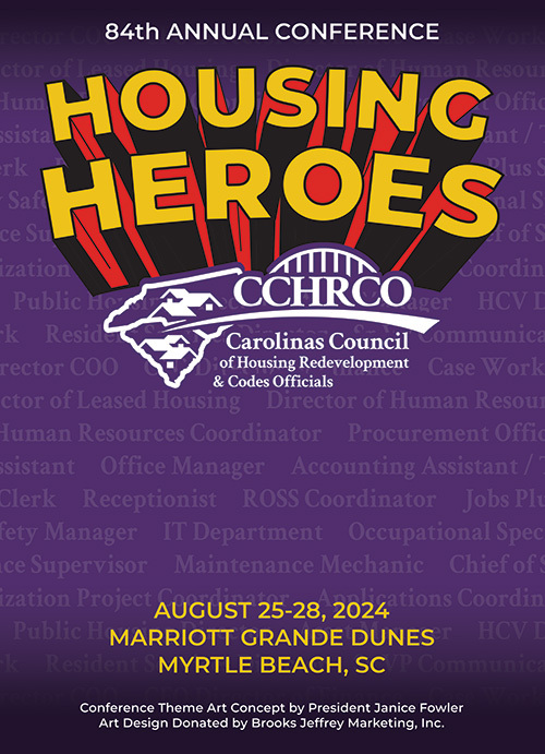 84th Annual Conference - Housing Heroes. CCHRCO - Carolinas Council of Housing Redevelopment & Code Officials Icon. August 25-28,2024. Marriott Grande Dunes, Myrtle Beach SC.